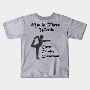 Me in Three Words: Clever, Calming, Considerate Kids T-Shirt